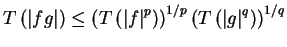 $\displaystyle T\left( \left\vert fg\right\vert \right) \leq\left( T\left( \left...
...\right) ^{1/p}\left( T\left( \left\vert g\right\vert ^{q}\right) \right) ^{1/q}$