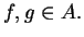 $ f,g\in A.$