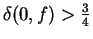 $\delta(0, f)> \frac{3}{4}$