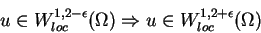 \begin{displaymath}u\in W^{1,2-\epsilon }_{loc}(\Omega )\Rightarrow u\in W^{1,2+\epsilon }_{loc}(\Omega )\end{displaymath}