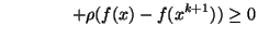 $\displaystyle \qquad\qquad +\rho (f(x)-f(x^{k+1}))\geq 0$