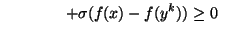 $\displaystyle \qquad\qquad +\sigma (f(x)-f(y^{k}))\geq 0\,\,$