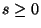 $s\geq 0$