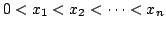$ 0<x_1<x_2<\cdots<x_n$