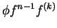 $ \phi f^{n-1}f^{(k)}$