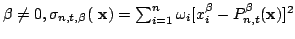 $ \beta \neq 0,\sigma_{n,t,\beta}(\mathbf{ x})=\sum_{i=1}^{n}
\omega_i[x^{\beta}_i-P^{\beta}_{n,t}(\mathbf{x})]^2$