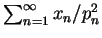 $ \sum_{n=1}^{\infty}x_n/p_n^2$