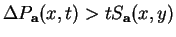 $ \Delta P_{\mathbf{a}%%
}(x,t) > tS_{\mathbf{a}}(x,y)$