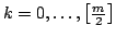 $ k=0,\dots,\left[\frac{m}{2}\right]$