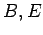 $ B,E$
