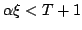 $ alpha xi T+1$
