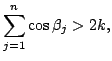 $\displaystyle \sum_{j=1}^n \cos \beta_j > 2k,$