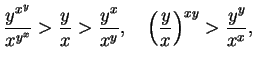 $\displaystyle \frac{y^{x^y}}{x^{y^x}}>\frac{y}x>\frac{y^x}{x^y},\quad\left(\frac{y} x\right)^{xy}>\frac{y^y}{x^x},$