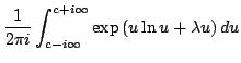$\displaystyle \frac{1} {2 \pi i}\int^{c+i\infty}_{c-i\infty}
\exp \left( u \ln u + \lambda u \right ) du$